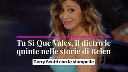 Tu si que vales, Il dietro le quinte nelle storie di Belen, Gerry Scotti con le stampelle