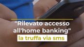 "Rilevato accesso all'home banking": la truffa via sms