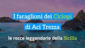 I faraglioni dei Ciclopi di Aci Trezza: le rocce leggendarie della Sicilia