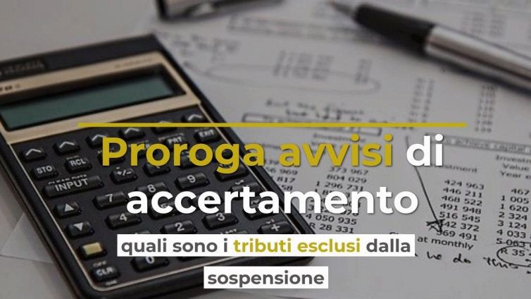 Proroga avvisi di accertamento, quali sono i tributi esclusi dalla sospensione