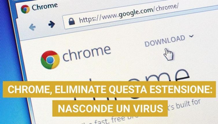 Chrome, cancellate questa estensione pericolosa