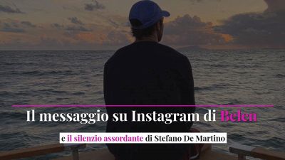 Il messaggio su Instagram di Belen e il silenzio assordante di Stefano De Martino