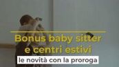 Bonus Baby Sitter e centri estivi: le novità con la proroga