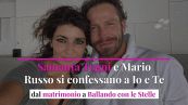 Samanta Togni e Mario Russo si confessano a Io e Te: dal matrimonio a Ballando con le Stelle