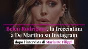 Belen Rodriguez, la frecciatina a De Martino su Instagram dopo l'intervista di Maria De Filippi