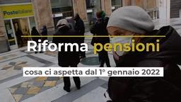 Riforma pensioni, cosa ci aspetta dal 1° gennaio 2022