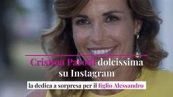 Cristina Parodi dolcissima su Instagram: la dedica a sorpresa per il figlio Alessandro