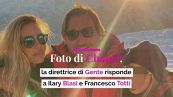 Foto di Chanel, la direttrice di Gente risponde a Ilary Blasi e Francesco Totti