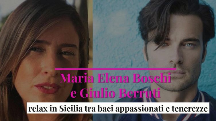 Maria Elena Boschi e Giulio Berruti: relax in Sicilia tra baci appassionati e tenerezze