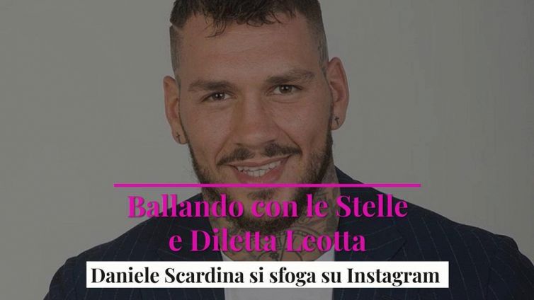 Ballando con le Stelle e Diletta Leotta, Daniele Scardina si sfoga su Instagram
