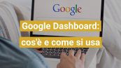 Google Dashboard: cos'è e come si usa