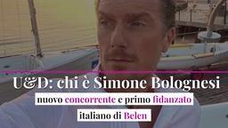 Uomini e Donne: chi è Simone Bolognesi, nuovo concorrente e primo fidanzato italiano di Belen