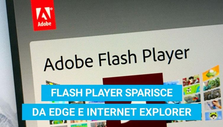 Flash Player addio: sparisce anche da Edge e Internet Explorer