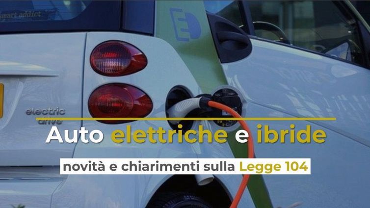 Auto elettriche e ibride, novità e chiarimenti sulla Legge 104