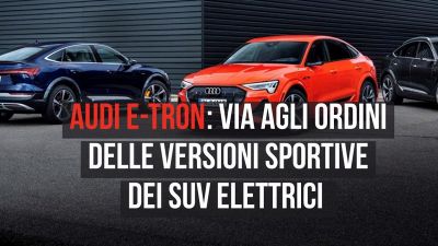Audi e-tron: via agli ordini delle versioni sportive dei SUV elettrici