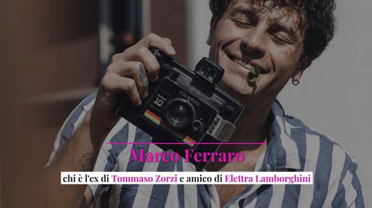 Marco Ferraro, chi è l'ex di Tommaso Zorzi e amico di Elettra Lamborghini