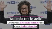 Ballando con le stelle, la dedica di Alessandro Borghese alla madre Barbara Bouchet