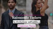 Raimondo Todaro, la rivelazione sull'addio a Francesca Tocca