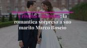 Cristina Chiabotto: la romantica sorpresa a suo marito Marco Roscio