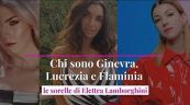 Chi sono Ginevra, Lucrezia e Flaminia le sorelle di Elettra Lamborghini