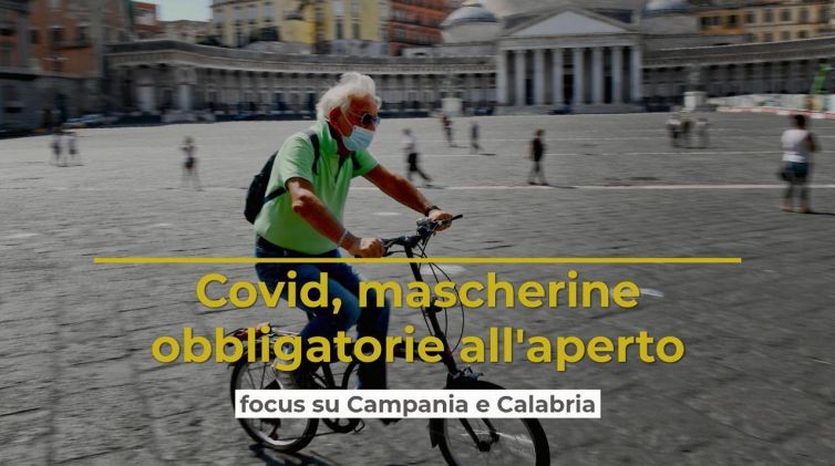 Covid, mascherine obbligatorie all'aperto: focus su Campania e Calabria