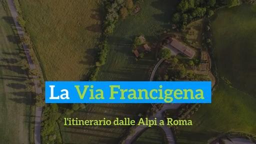La Via Francigena, l'itinerario dalle Alpi a Roma