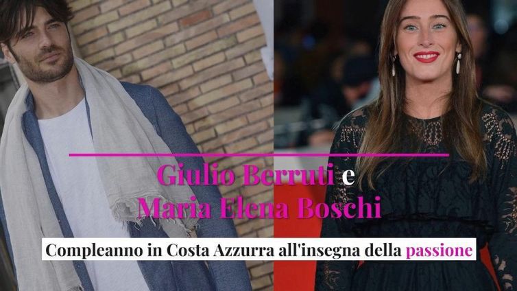 Maria Elena Boschi e Giulio Berruti compleanno in Costa Azzurra all'insegna della passione