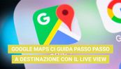 Google Maps, la novità di Live View