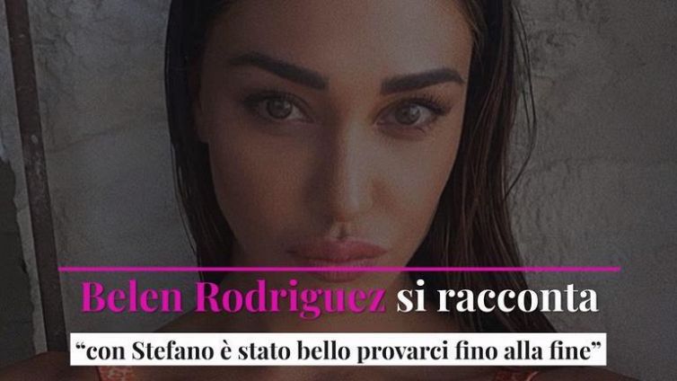 Belen Rodriguez si racconta:“con Stefano è stato bello provarci fino alla fine”