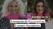 Antonella Clerici torna in tv: il commento di Elisa Isoardi su È sempre Mezzogiorno