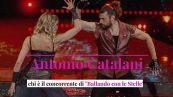 Antonio Catalani, chi è il concorrente di "Ballando con le stelle"