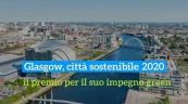 Glasgow città sostenibile 2020, il premio per il suo impegno green