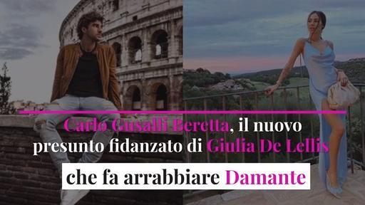 Carlo Gusalli Beretta, il nuovo presunto fidanzato di Giulia De Lellis che fa arrabbiare Damante