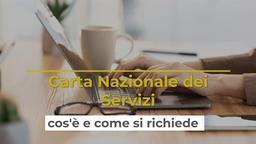 Carta Nazionale dei Servizi: cos'è e come si richiede