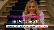 Francesca Fialdini su Domenica In: "Nessuno può condurla al posto di Mara Venier"