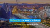 Valencia tra arte e scienza: la città compie 20 anni (portati benissimo)