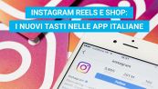 Instagram Reels e Shop: i nuovi tasti nelle app italiane