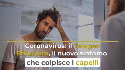 Coronavirus: il Telogen Effluvium, il nuovo sintomo che colpisce i capelli