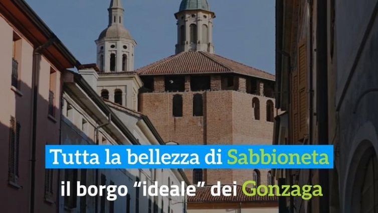 Tutta la bellezza di Sabbioneta, il borgo “ideale” dei Gonzaga