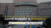 Covid: scoppia la polemica sul "prezzario" del San Raffaele