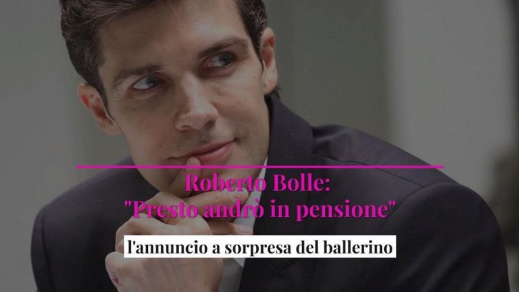 Roberto Bolle: "Presto andrò in pensione", l'annuncio a sorpresa del ballerino
