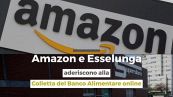 Amazon e Esselunga aderiscono alla Colletta del Banco Alimentare online