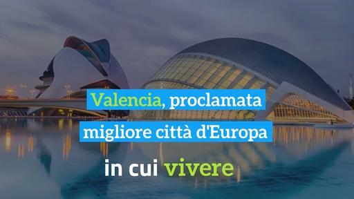 Valencia, proclamata migliore città d'Europa in cui vivere