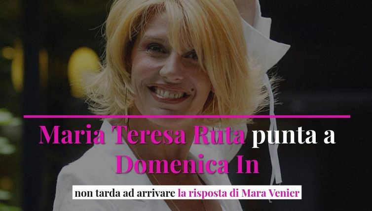 Maria Teresa Ruta punta a Domenica In, non tarda ad arrivare la risposta di Mara Venier