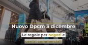 Nuovo Dpcm 3 dicembre, le regole per negozi e centri commerciali
