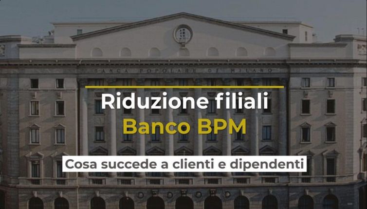 Riduzione filiali Banco BPM: cosa succede a clienti e dipendenti