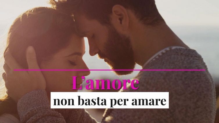 L’amore non basta per amare
