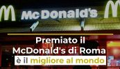 Premiato il McDonald's di Roma: è il migliore al mondo