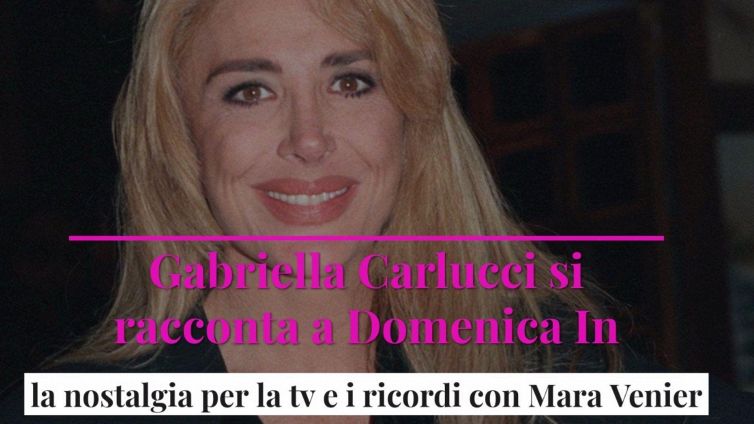 Gabriella Carlucci si racconta a Domenica In: la nostalgia per la tv e i ricordi con Mara Venier