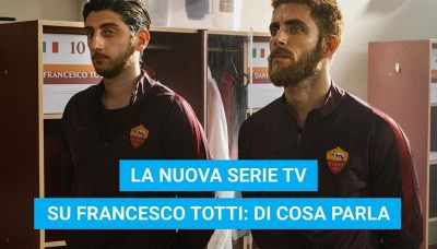 La nuova serie TV su Francesco Totti: di cosa parla